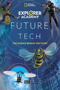Explorer Academy: Future Tech: The Science Behind the Story