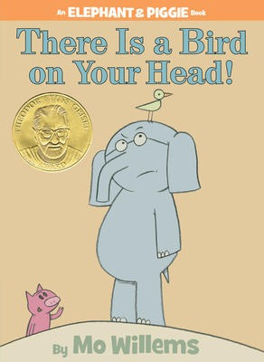 Elephant & Piggie: There is a Bird on Your Head! Mo Willems