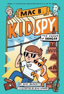 Mac B. Kid Spy #5: The Sound of Danger