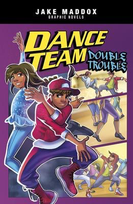 Jake Maddox Graphic Novels: Dance Team Double Trouble