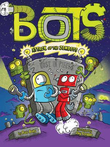 Bots # 11: Attack of the ZomBots!