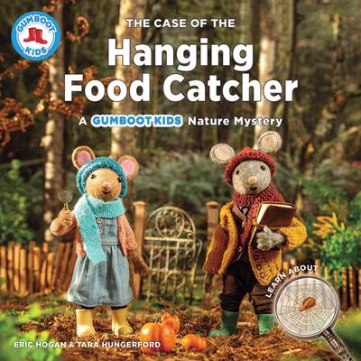 The Case of the Hanging Food Catcher: A Gumboot Kids Nature Mystery
