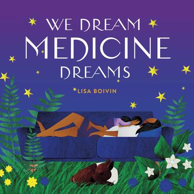 We Dream Medicine Dreams