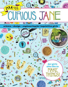 More Curious Jane: Science Design Engineering for Curious Girls