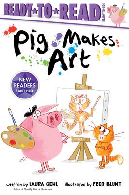 Ready-to-Read, Ready to Go! Pig Makes Art