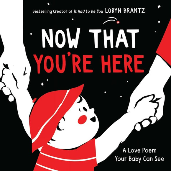 Now That You're Here - A Love Poem Your Baby Can See