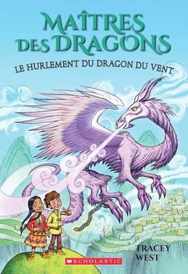 Maitres des dragons N° 20: Le hurlement du dragon du Vent (Dragon Masters #20:  Howl of the Wind Dragon)