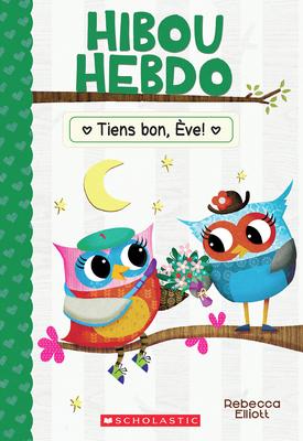 Hibou Hebdo: N° 16 - Tiens bon, Eve! (Owl Diaries #16: Get Well, Eva!)