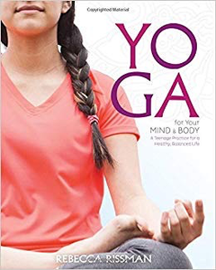 Yoga for Your Mind and Body: A Teenage Practice for a Healthy, Balanced Life