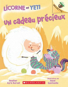 Licorne et Yeti N°4: Un cadeau precieux: Un Noisette Livre (Unicorn and Yeti #4: Cheer Up: An Acorn Book)