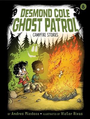 Desmond Cole Ghost Patrol #8: Campfire Stories