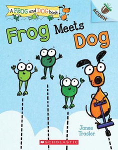 A Frog and Dog Book #1: Frog Meets Dog: An Acorn Book