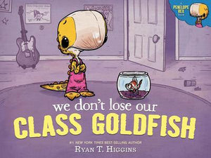 Penelope Rex #3: We Don't Lose Our Class Goldfish