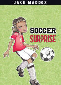 Soccer Surprise: Jake Maddox Girl Sports Stories
