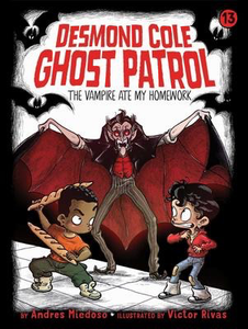 Desmond Cole Ghost Patrol #13: The Vampire Ate My Homework