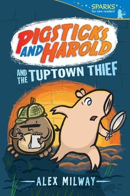 Sparks New Readers: Pigsticks and Harold and the Tuptown Thief