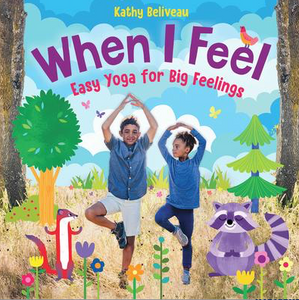 When I Feel: Easy Yoga for Big Feelings