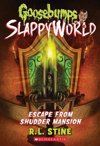 Goosebumps SlappyWorld #5: Escape From Shudder Mansion