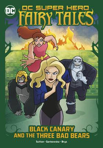 DC Super Hero Fairy Tales: Black Canary and the Three Bad Bears
