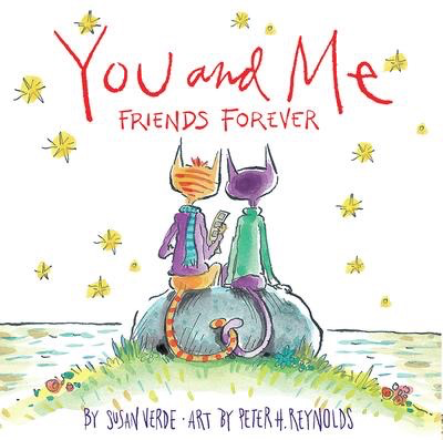 You and Me: Friends Forever: Susan Verde and Peter Reynolds
