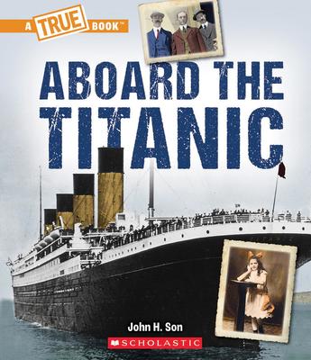 A True Book: The Titanic:  Aboard the Titanic