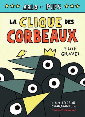 Arlo et Pips #2: La clique des corbeaux (Arlo and Pips #2: Join the Crow Crowd!)