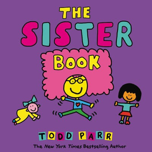 Todd Parr's The Sister Book