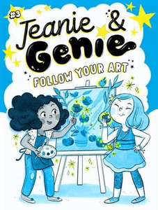 Jeanie & Genie # 3: Follow Your Art