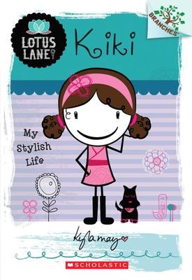 Lotus Lane #1 Kiki: My Stylish Life: A Branches Book