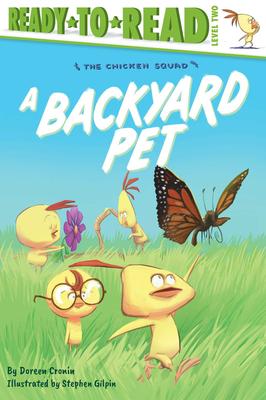 Ready-to-Read Level 2: The Chicken Squad: A Backyard Pet