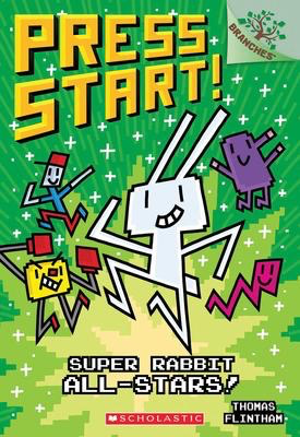Press Start! #8: Super Rabbit All-Stars! A Branches Book