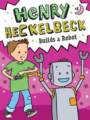Henry Heckelbeck #8: Henry Heckelbeck Builds a Robot