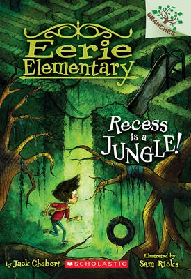 Eerie Elementary #3: Recess is a Jungle! A Branches Book