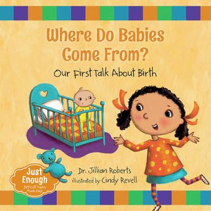 Where Do Babies Come From?: Our First Talk About Birth