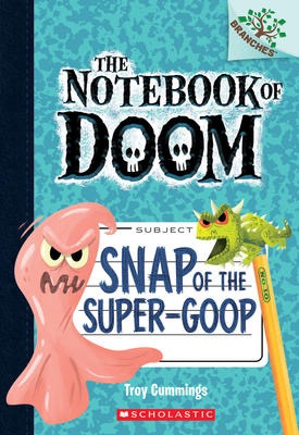 The Notebook of Doom #10: Snap of the Super-Goop: A Branches Book