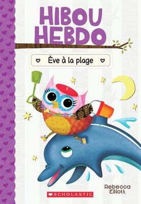Hibou Hebdo N°14: Eve a la plage (Owl Diaries #14: Eva at the Beach)