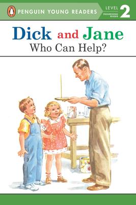Penguin Young Readers Level 2: Dick and Jane: Who Can Help?