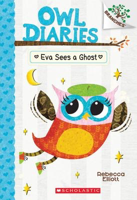 Owl Diaries #2: Eva Sees a Ghost: A Branches Book