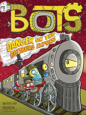 Bots # 12:  Danger on the Botsburg Express