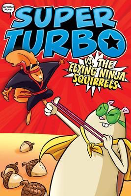 Super Turbo #2: Super Turbo vs. the Flying Ninja Squirrels