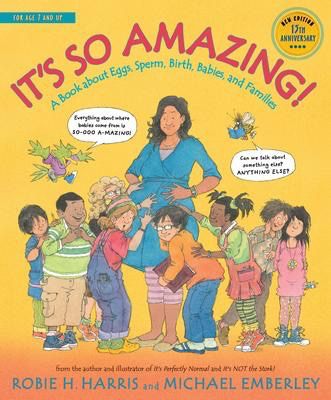 It's So Amazing!: A Book About Eggs, Sperm, Birth, Babies, and Families