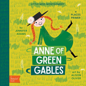 Anne of Green Gables: A BabyLit Places Primer