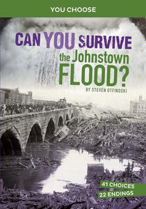 You Choose: Can You Survive the Johnstown Flood?