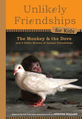 Unlikely Friendships for Kids: The Monkey & the Dove