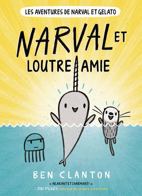 Les aventures de Narval et Gelato N°4: Narval et Loutre amie (A Narwhal and Jelly Book #4: Narwhal's Otter Friend)