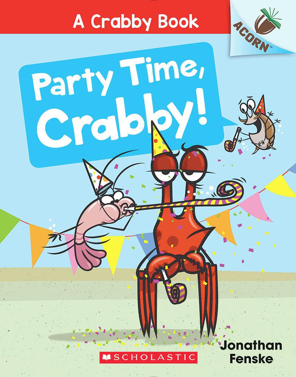 A Crabby Book #6: Party Time, Crabby! An Acorn Book