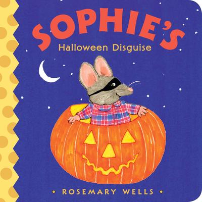 Rosemary Wells' Sophie's Halloween Disguise