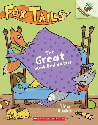 Fox Tails #1: The Great Bunk Bed Battle: An Acorn Book