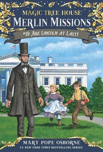 Magic Tree House: Merlin Missions #19: Abe Lincoln at Last!