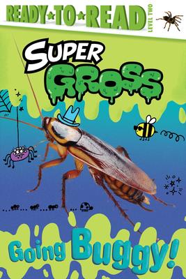 Ready-to-Read Level 2: Super Gross: Going Buggy!